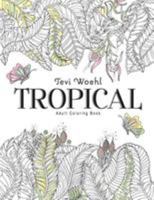 Tropical: Adult Coloring Book 0998758817 Book Cover