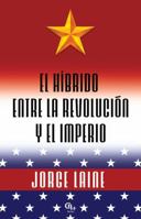 El Hibrido Entre La Revolucion y El Imperio 1598352202 Book Cover