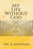 My Life Wothout God B0BPWFFXMR Book Cover