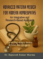 Advanced Materia Medica for Modern Homoeopaths: An Integrative and Research-Based Approach B0FWT4Y7QB Book Cover