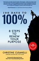 100 DAYS TO 100%: 8 Steps to Renew Your Purpose 1772774022 Book Cover