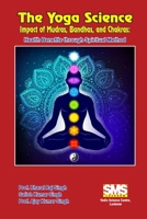 The Yoga Science - Impact of Mudras, Bandhas, and Chakras: Health Benefits Through Spiritual Method 1304943984 Book Cover