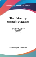 The University Scientific Magazine: October, 1897 112076730X Book Cover