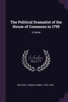 The Political Dramatist of the House of Commons in 1795: A Satire 1179256557 Book Cover