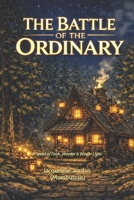 THE BATTLE OF THE ORDINARY: A Series of Faith, Wonder & Winter Light (The Way Maker Trilogy) B0GYJFQ7CQ Book Cover