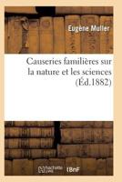 Causeries Familia]res Sur La Nature Et Les Sciences 2011930685 Book Cover