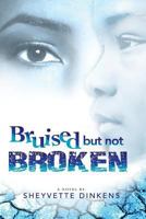 Bruised But Not Broken 1530219167 Book Cover
