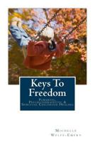 Keys To Freedom: Powerful, effective, psychotherapeutic & spiritual childhood healing 1539494470 Book Cover
