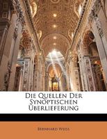 Die Quellen Der Synoptischen Uberlieferung (1908) 1149067284 Book Cover