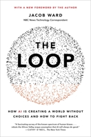 The Loop: How Technology Is Creating a World Without Choices and How to Fight Back 031648718X Book Cover