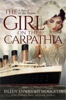 The Girl on the Carpathia: A novel of the Titanic 173760700X Book Cover
