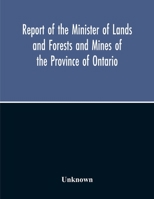 Report Of The Minister Of Lands And Forests And Mines Of The Province Of Ontario, For The Year Ending 31St October 1919 935421262X Book Cover