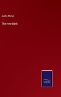 The New Birth: Or, the Work of the Holy Spirit 1932490582 Book Cover