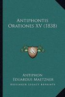 Antiphontis Orationes XV 1165311836 Book Cover