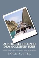 Auf Der Suche Nach Dem Goldenen Flies: Bootsabenteuer Auf Donau Und Mittelmeer 1500932736 Book Cover