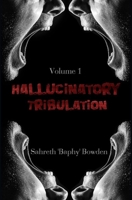 Hallucinatory Tribulation Vol. 1 1702410498 Book Cover