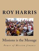 Missions Is the Message : Power of Mission Finance 197967888X Book Cover