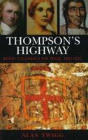 Thompson's Highway, British Columbia's Fur Trade, 1800-1850: The Literary Origins of British Columbia: v. 3: British Columbia's Fur Trade, 1800-1850: v. 3 1553800397 Book Cover