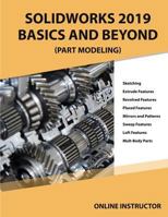 SOLIDWORKS 2019 BASICS AND BEYOND (PART MODELING): PART 1 1798831155 Book Cover