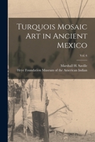 Turquois Mosaic Art in Ancient Mexico; vol. 6 1014521335 Book Cover