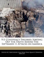 911 Conspiracy Theories: Sorting Out the Truth Behind the September 11 Attacks on America 1241150478 Book Cover