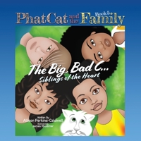 Phat Cat and the Family - Big, Bad C... Siblings of the Heart 1960446037 Book Cover