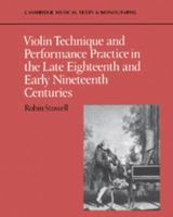 Violin Technique and Performance Practice in the Late Eighteenth and Early Nineteenth Centuries (Cambridge Musical Texts and Monographs) 0521397448 Book Cover