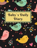 Baby`s Daily Diary : Baby Log Book for Newborns Is a Perfect Gift for a New Mother. Ideal for New Parents or Nannies. (110 Pages 8. 5 X11 Baby Schedule Book) 1712876260 Book Cover