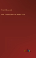 Vom Atlantischen Zum Stillen Ocean (Classic Reprint) 137101132X Book Cover