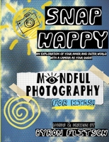 Snap Happy: Mindful Photography For Kids B0CDQWNJH7 Book Cover