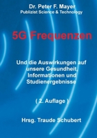 5G Freqenzen: Und die Auswirkungen auf unsere Gesundheit Informationen und Studienergebnisse 2. Auflage 3695132922 Book Cover