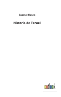 Historia De Teruel 1145901441 Book Cover