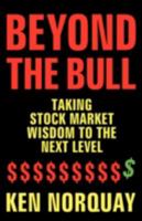 Beyond the Bull: Taking Stock Market Wisdom to a New Level 0980923182 Book Cover