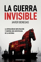 La Guerra Invisible: La operación de infiltración y control más sofisticada de la historia (Spanish Edition) B0H1BZM9TK Book Cover