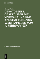 Depotgesetz. Gesetz Uber Die Verwahrung Und Anschaffung Von Wertpapieren Vom 4. Februar 1937: Nebst Einem Ausfuhrlichen Anhang: Schrankfacher Und Verwahrstucke Und Zahlreiche Anlagen 3111034887 Book Cover