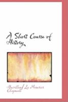 A Short Course of History 1016932294 Book Cover