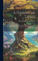 A History of Tahiti; A History of Fiji; Papua, Where the Stone-age Lingers; The Men of the Mid-Pacific; The Islands of the Mid-Pacific; Java, the Exploited Islands 1021815101 Book Cover