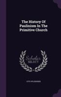 The History Of Paulinism In The Primitive Church 134709086X Book Cover