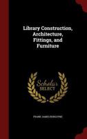 Library Construction, Architecture, Fittings and Furniture 1017392544 Book Cover