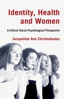 Identity, Health and Women: A Critical Social Psychological Perspective 1349317489 Book Cover