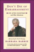 Don't Die of Embarrassment: Life After Colostomy and Other Adventures 0684846241 Book Cover