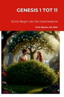 Genesis 1 Tot 11: Echte Begin Van De Geschiedenis (Dutch Edition) 1291771085 Book Cover