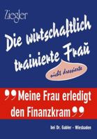 Die Wirtschaftlich Trainierte Fra?: Nicht Dressierte 3409900314 Book Cover