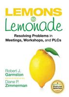 Lemons to Lemonade: Resolving Problems in Meetings, Workshops, and PLCs 1452261016 Book Cover