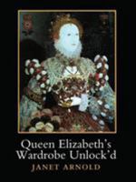 Queen Elizabeth's Wardrobe Unlock'd 0901286206 Book Cover