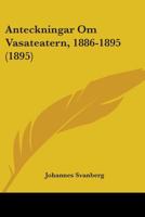 Anteckningar Om Vasateatern, 1886-1895 (1895) 1437479596 Book Cover