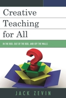 Creative Teaching for All: In the Box, Out of the Box, and Off the Walls 1610484037 Book Cover