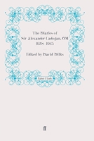 The Diaries of Sir Alexander Cadogan, OM, 1938 - 1945 0571269850 Book Cover
