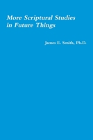 More Scriptural Studies in Future Things 1678112879 Book Cover