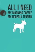 All I need is my Morning coffee and my Norfolk Terrier: A diary for me and my dogs adventures 1658755650 Book Cover